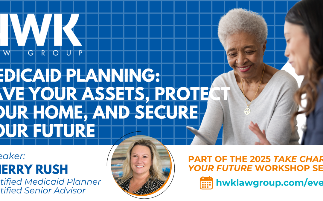 Medicaid Planning Protect Your Home and Assets – Estate Planning Workshop Lunch